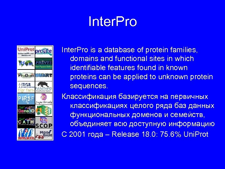 Inter. Pro is a database of protein families, domains and functional sites in which