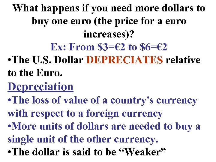 What happens if you need more dollars to buy one euro (the price for