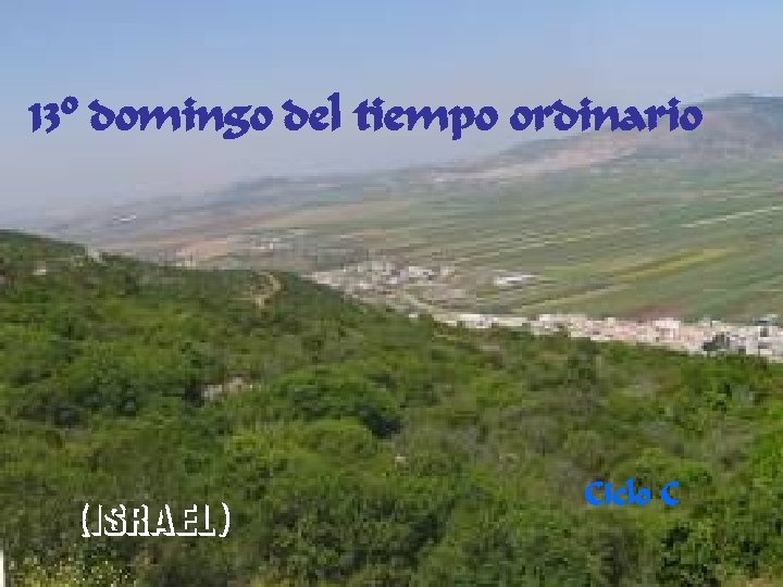 13º domingo del tiempo ordinario (ISRAEL) Ciclo C 