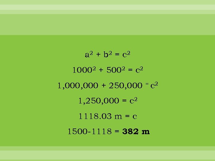 a 2 + b 2 = c 2 10002 + 5002 = c 2