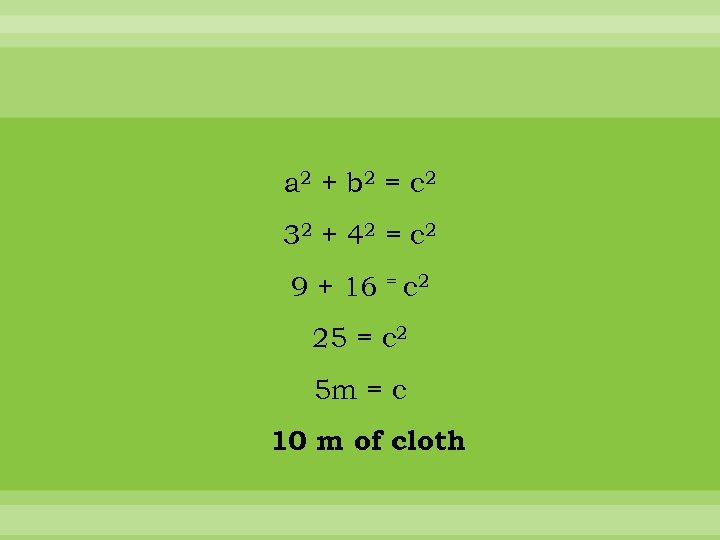 a 2 + b 2 = c 2 32 + 4 2 = c