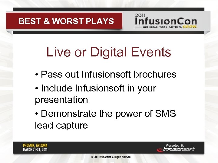 BEST & WORST PLAYS Live or Digital Events • Pass out Infusionsoft brochures •