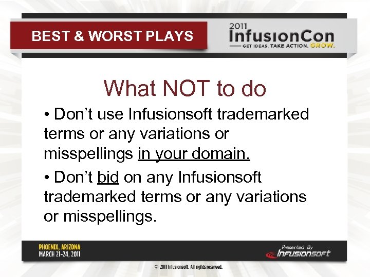 BEST & WORST PLAYS What NOT to do • Don’t use Infusionsoft trademarked terms