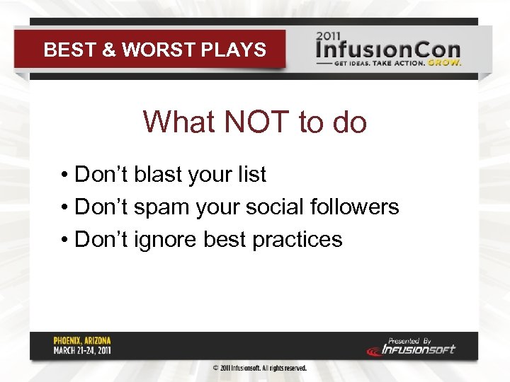 BEST & WORST PLAYS What NOT to do • Don’t blast your list •