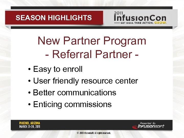 SEASON HIGHLIGHTS New Partner Program - Referral Partner • Easy to enroll • User