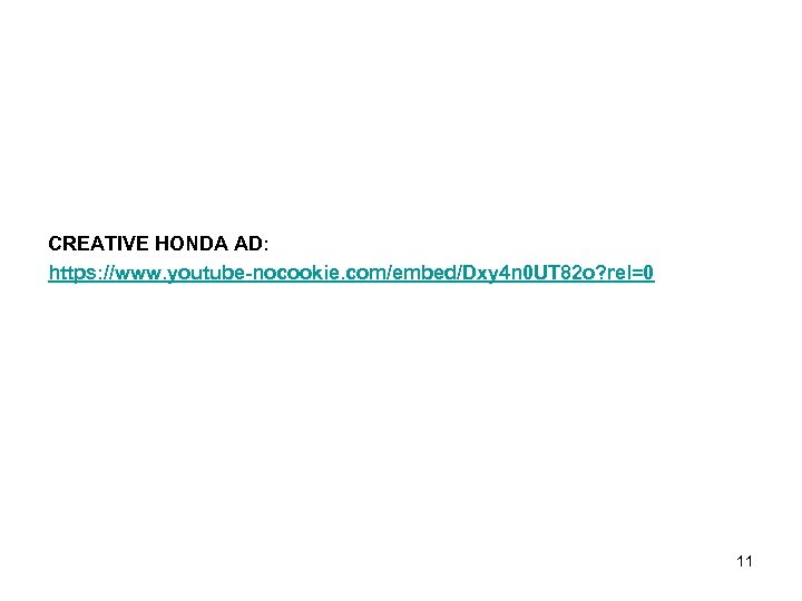 CREATIVE HONDA AD: https: //www. youtube-nocookie. com/embed/Dxy 4 n 0 UT 82 o? rel=0