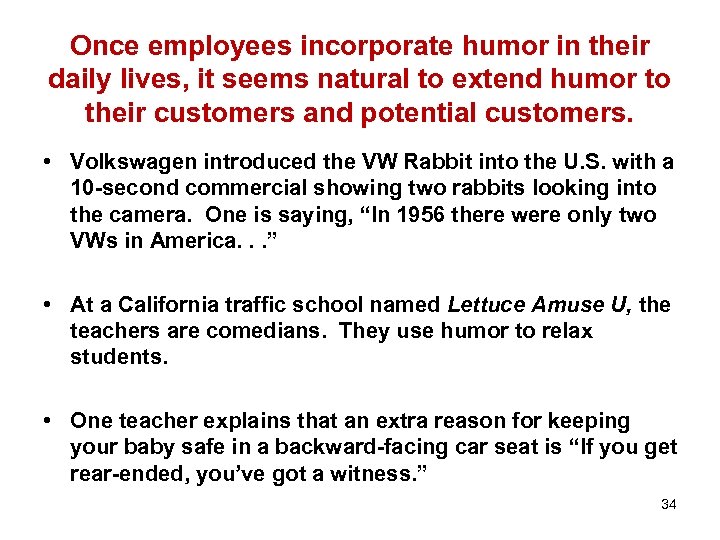 Once employees incorporate humor in their daily lives, it seems natural to extend humor