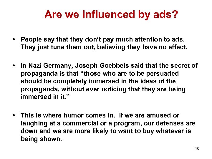 Are we influenced by ads? • People say that they don’t pay much attention