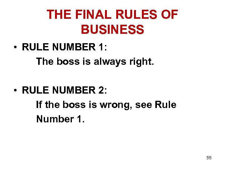 THE FINAL RULES OF BUSINESS • RULE NUMBER 1: The boss is always right.