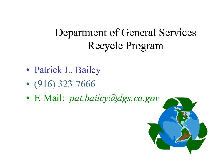 Department of General Services Recycle Program • Patrick L. Bailey • (916) 323 -7666