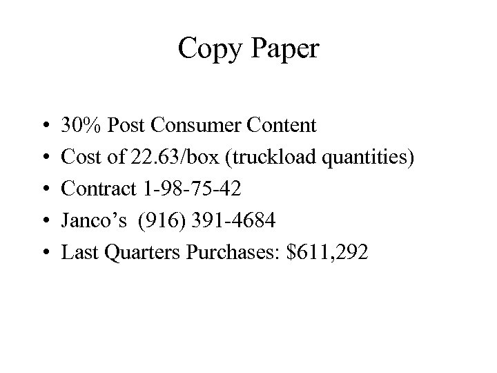 Copy Paper • • • 30% Post Consumer Content Cost of 22. 63/box (truckload