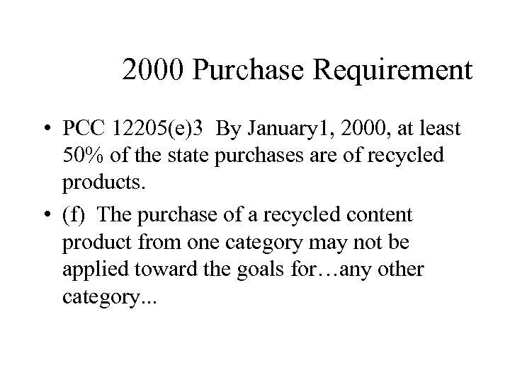 2000 Purchase Requirement • PCC 12205(e)3 By January 1, 2000, at least 50% of