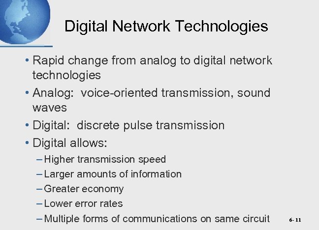 Digital Network Technologies • Rapid change from analog to digital network technologies • Analog: