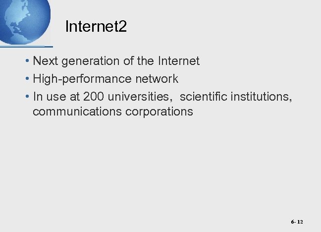 Internet 2 • Next generation of the Internet • High-performance network • In use