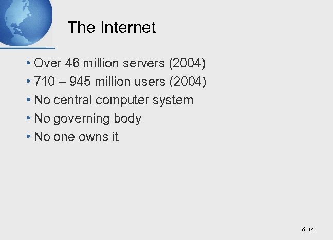 The Internet • Over 46 million servers (2004) • 710 – 945 million users