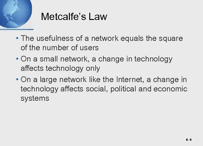 Metcalfe’s Law • The usefulness of a network equals the square of the number