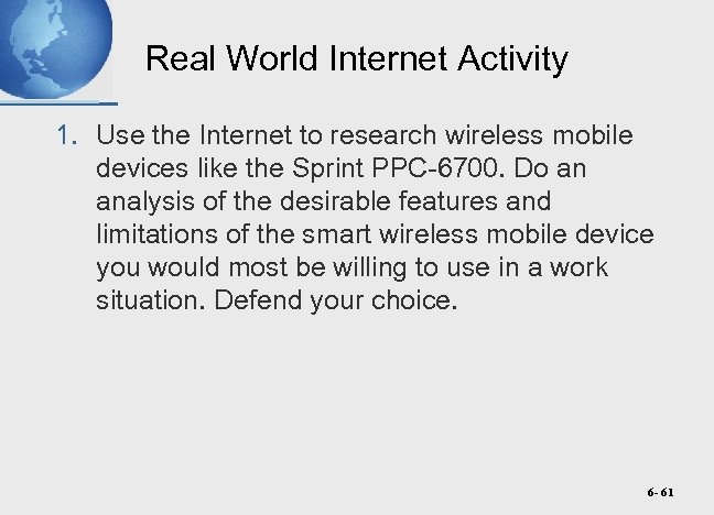 Real World Internet Activity 1. Use the Internet to research wireless mobile devices like