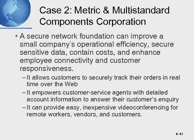 Case 2: Metric & Multistandard Components Corporation • A secure network foundation can improve