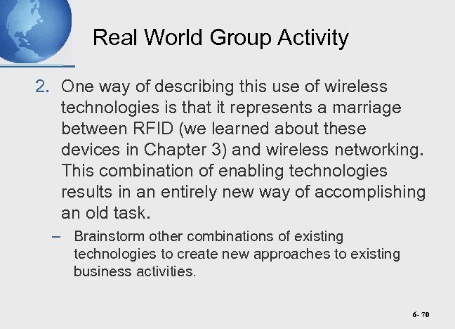 Real World Group Activity 2. One way of describing this use of wireless technologies