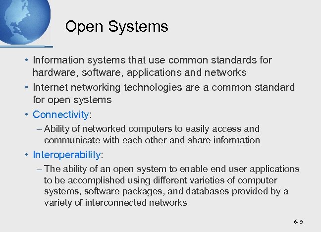 Open Systems • Information systems that use common standards for hardware, software, applications and