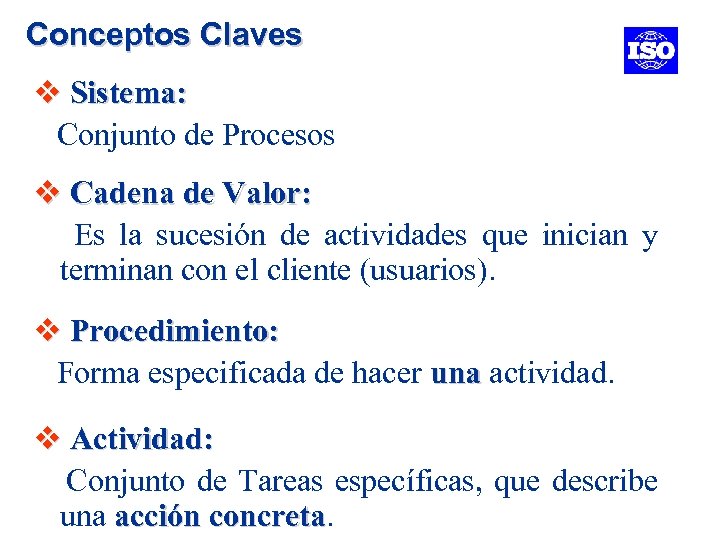 Conceptos Claves v Sistema: Conjunto de Procesos v Cadena de Valor: Es la sucesión