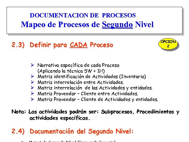 DOCUMENTACION DE PROCESOS Mapeo de Procesos de Segundo Nivel 2. 3) Definir para CADA