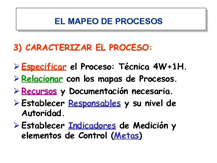 EL MAPEO DE PROCESOS 3) CARACTERIZAR EL PROCESO: Ø Especificar el Proceso: Técnica 4