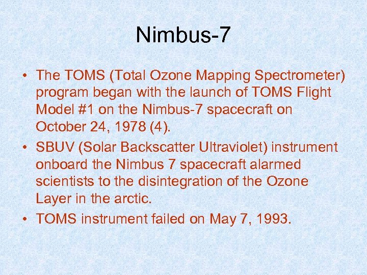 Nimbus-7 • The TOMS (Total Ozone Mapping Spectrometer) program began with the launch of