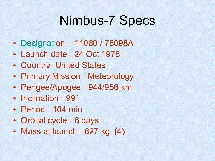 Nimbus-7 Specs • • • Designation – 11080 / 78098 A Launch date -