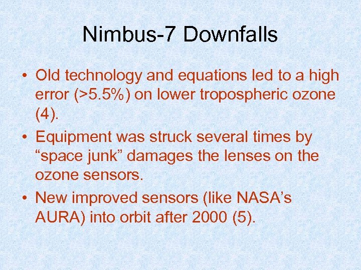 Nimbus-7 Downfalls • Old technology and equations led to a high error (>5. 5%)