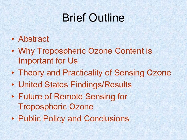 Brief Outline • Abstract • Why Tropospheric Ozone Content is Important for Us •