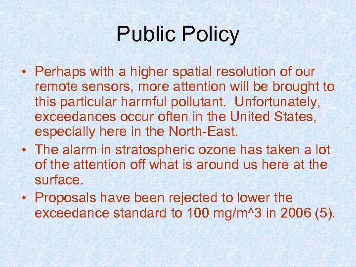 Public Policy • Perhaps with a higher spatial resolution of our remote sensors, more