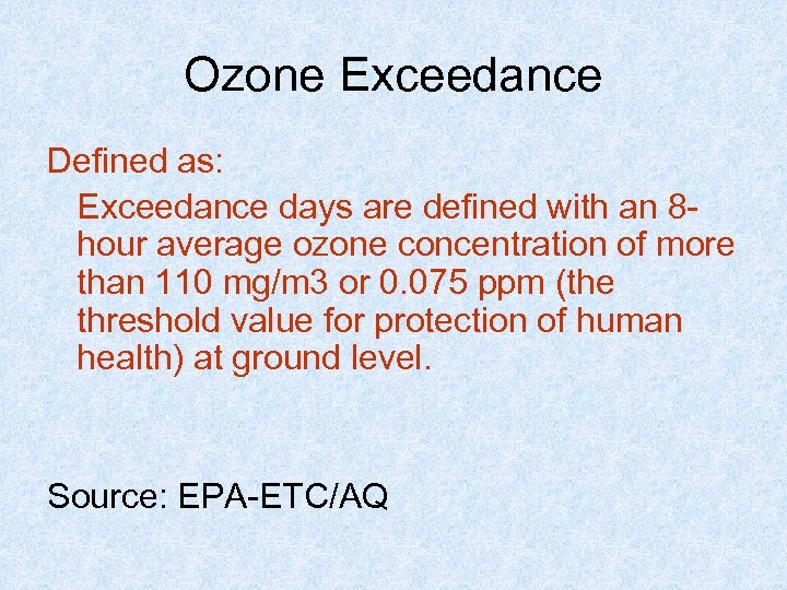 Ozone Exceedance Defined as: Exceedance days are defined with an 8 hour average ozone