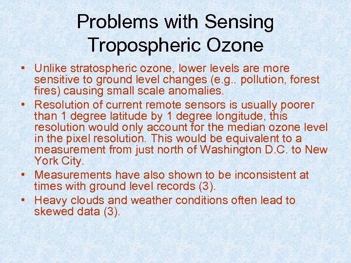 Problems with Sensing Tropospheric Ozone • Unlike stratospheric ozone, lower levels are more sensitive