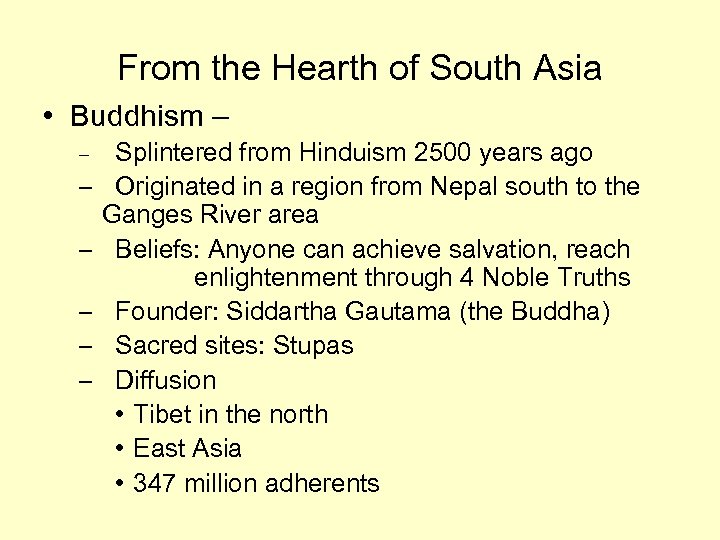 From the Hearth of South Asia • Buddhism – – – – Splintered from