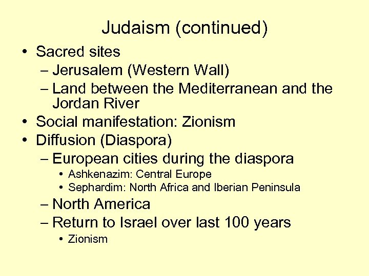 Judaism (continued) • Sacred sites – Jerusalem (Western Wall) – Land between the Mediterranean