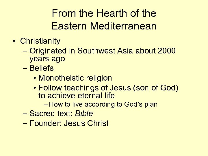 From the Hearth of the Eastern Mediterranean • Christianity – Originated in Southwest Asia
