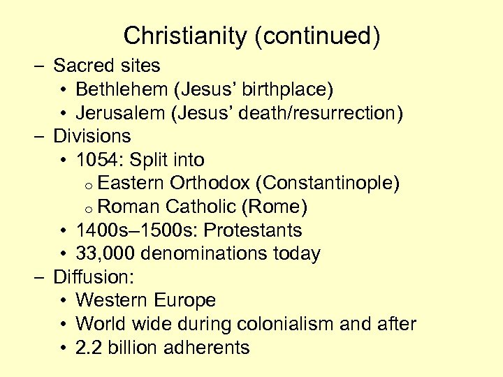 Christianity (continued) – Sacred sites • Bethlehem (Jesus’ birthplace) • Jerusalem (Jesus’ death/resurrection) –