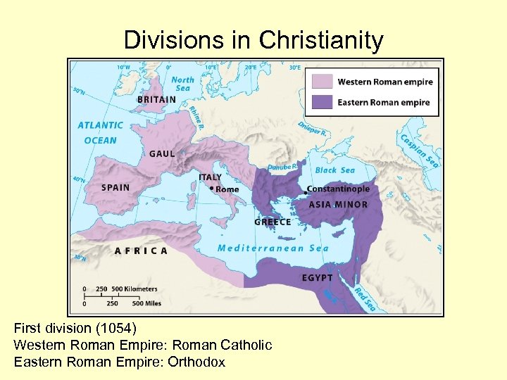 Divisions in Christianity First division (1054) Western Roman Empire: Roman Catholic Eastern Roman Empire: