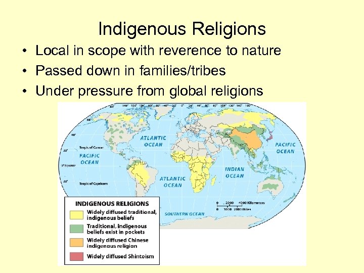 Indigenous Religions • Local in scope with reverence to nature • Passed down in