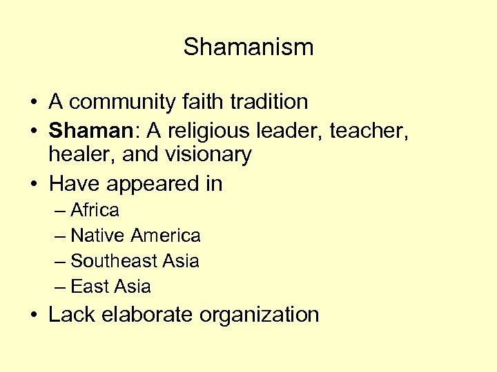 Shamanism • A community faith tradition • Shaman: A religious leader, teacher, healer, and