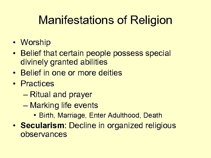 Manifestations of Religion • Worship • Belief that certain people possess special divinely granted