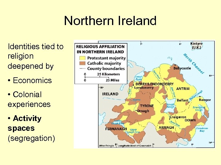 Northern Ireland Identities tied to religion deepened by • Economics • Colonial experiences •