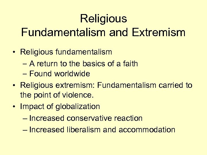 Religious Fundamentalism and Extremism • Religious fundamentalism – A return to the basics of