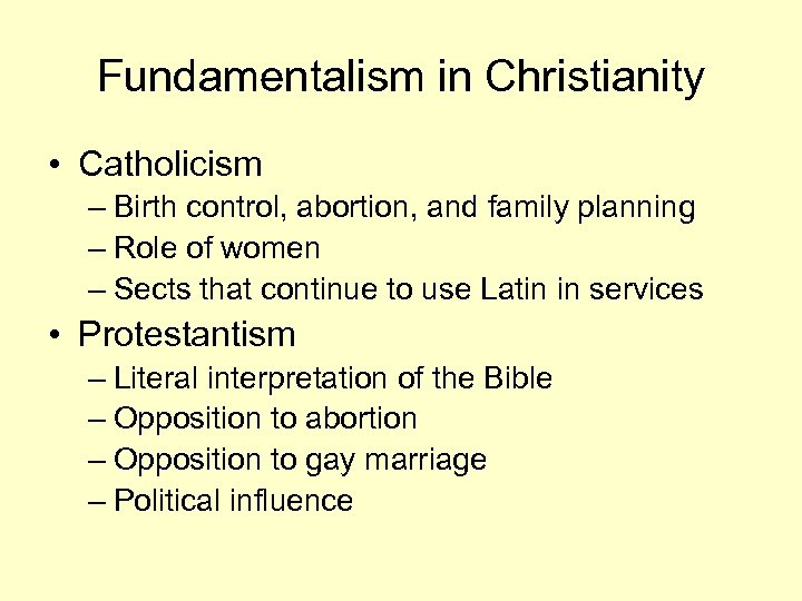 Fundamentalism in Christianity • Catholicism – Birth control, abortion, and family planning – Role
