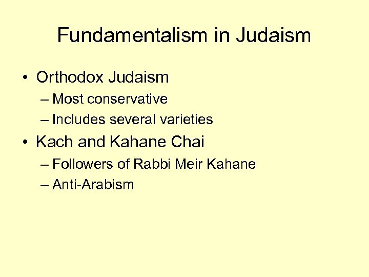 Fundamentalism in Judaism • Orthodox Judaism – Most conservative – Includes several varieties •