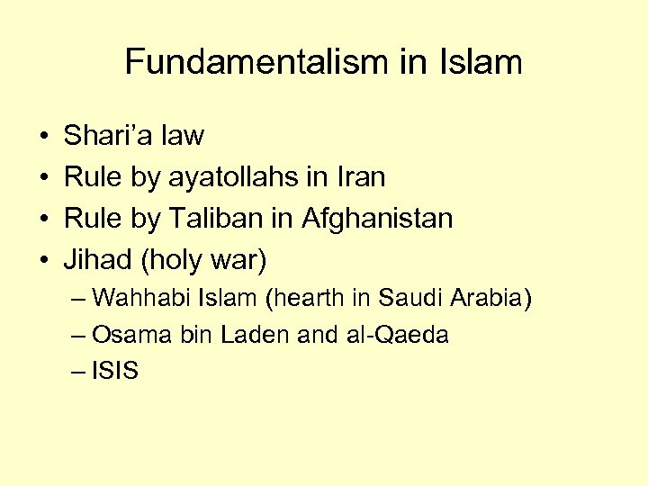 Fundamentalism in Islam • • Shari’a law Rule by ayatollahs in Iran Rule by