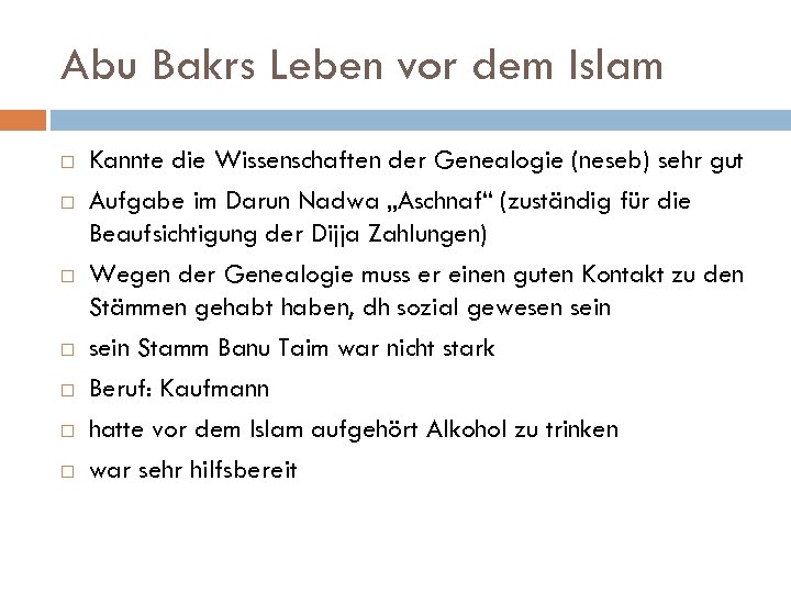 Abu Bakrs Leben vor dem Islam Kannte die Wissenschaften der Genealogie (neseb) sehr gut