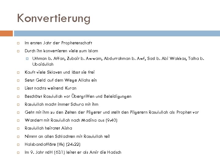 Konvertierung Im ersten Jahr der Prophetenschaft Durch ihn konvertieren viele zum Islam Uthman b.