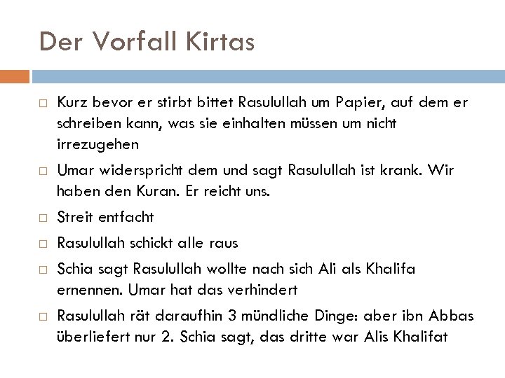 Der Vorfall Kirtas Kurz bevor er stirbt bittet Rasulullah um Papier, auf dem er